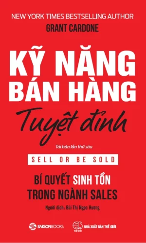 Kỹ Năng Bán Hàng Tuyệt Đỉnh (Tái Bản 2022)